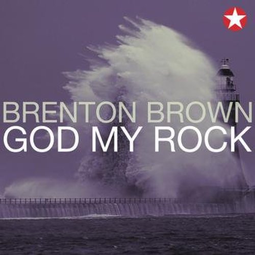 Brenton Brown - God My Rock