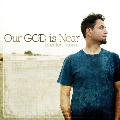 Brenton Brown - Our God Is Near