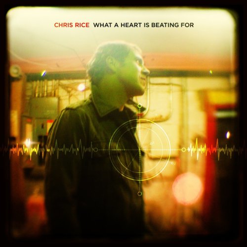 Chris Rice - What a Heart Is Beating For