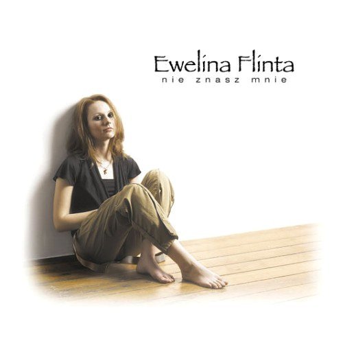 Ewelina Flinta - Nie znasz mnie