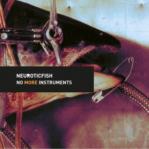 Neuroticfish - No More Instruments