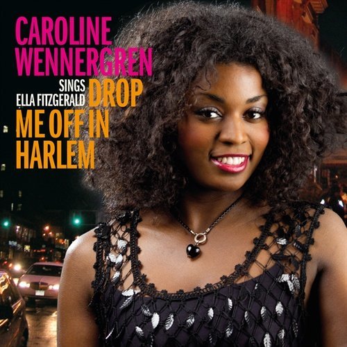 Caroline Wennergren - Drop Me Off In Harlem