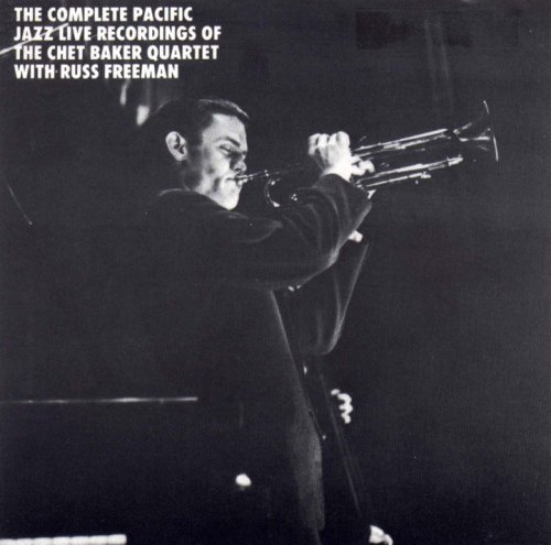 The Complete Pacific Jazz Live Recordings of the Chet Baker Quartet With Russ Freeman