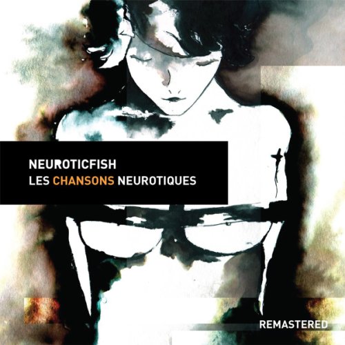 Neuroticfish - Les Chansons Neurotiques (Remastered)