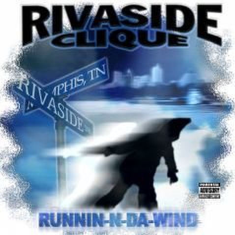 Rivaside Clique - Runnin-N-Da-Wind