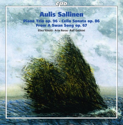 Aulis Sallinen - Piano Trio Op. 96 ∙ Cello Sonata Op. 86 ∙ From A Swan Song Op. 67
