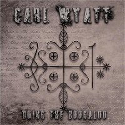 Carl Wyatt & The Delta Voodoo Kings - Doing The Boogaloo