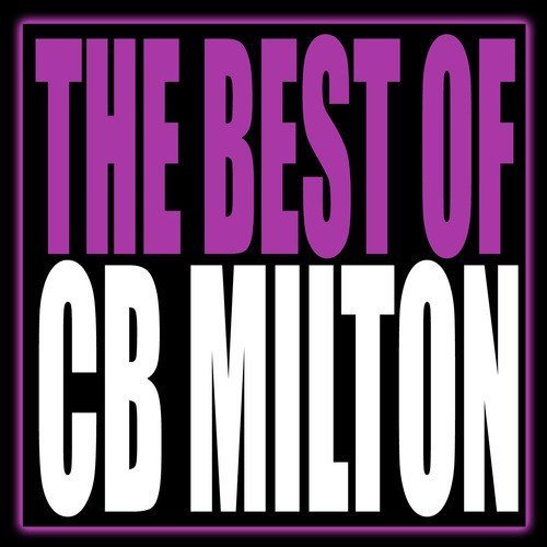 CB Milton - The Best Of CB Milton