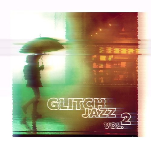 Glitch Jazz, Vol. 2