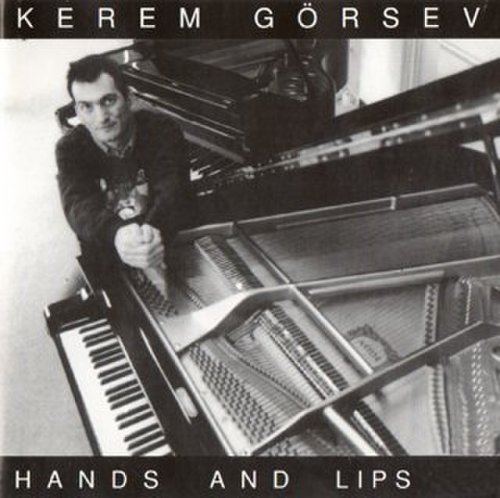 Kerem Görsev - Hands and Lips