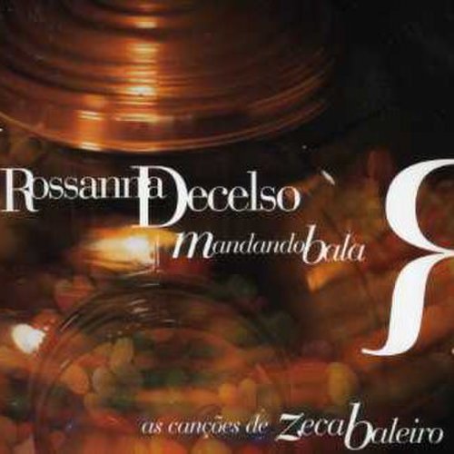 Rossanna Decelso - Mandando Bala (As Canções De Zeca Baleiro)
