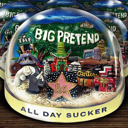 All Day Sucker - The Big Pretend