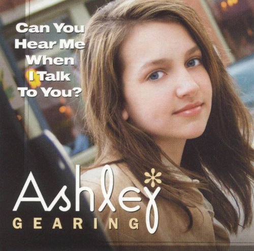Ashley Gearing - Can You Hear Me When I Talk to You?