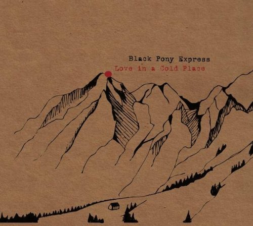 Black Pony Express - Love in a Cold Place