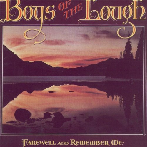 Boys of the Lough - Farewell and Remember Me