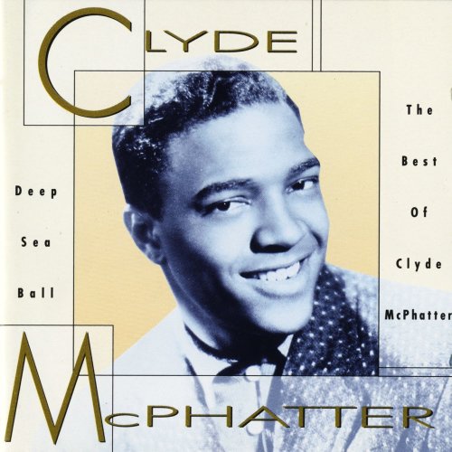 Clyde McPhatter - Deep Sea Ball: The Best of Clyde McPhatter