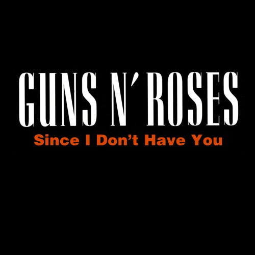 Guns N' Roses - Since I Don't Have You