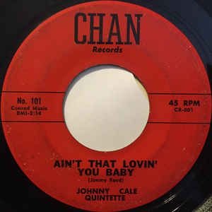 Johnny Cale Quintette - Ain't That Lovin' You Baby / She's My Desire