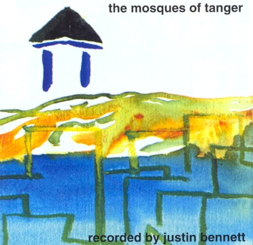 Justin Bennett - The Mosques of Tanger