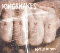 Kingsnakes - Don't Let Me Down