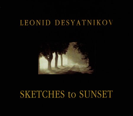 Leonid Desyatnikov - Sketches to Sunset