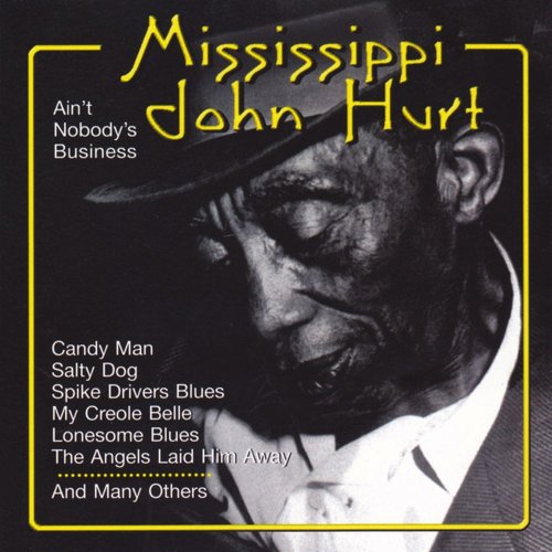 Mississippi John Hurt - Ain't Nobody's Business