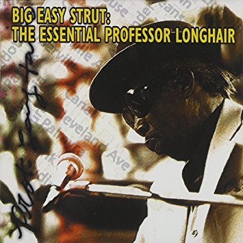 Professor Longhair - Big Easy Strut: The Essential Professor Longhair