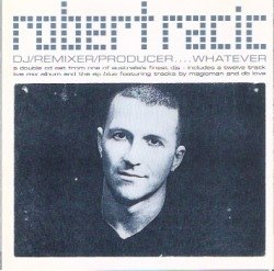 Robert Racic - DJ/Remixer/Producer... Whatever