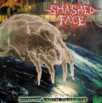 Smashed Face - Human: Earth Parasite