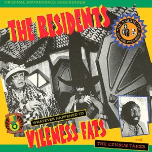 The Residents - Whatever Happened to Vileness Fats? / The Census Taker