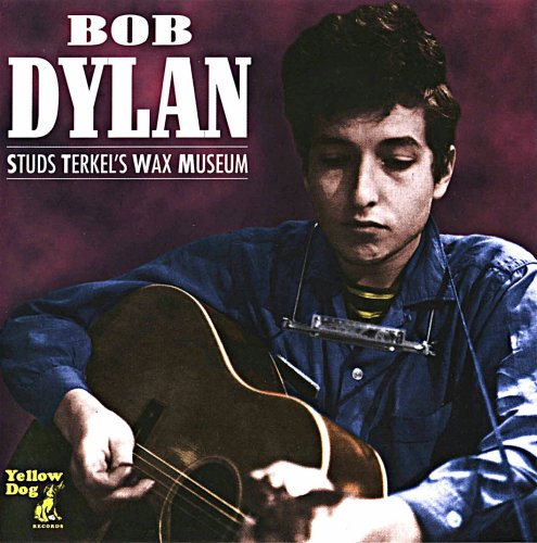 Bob Dylan - Studs Terkel's Wax Museum