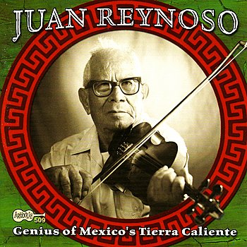 Juan Reynoso - Genius Of Mexico's Tierra Caliente