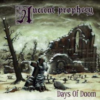 Ancient Prophecy - Days Of Doom
