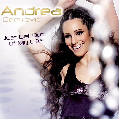 Andrea Demirovic - Just Get Out Of My Life