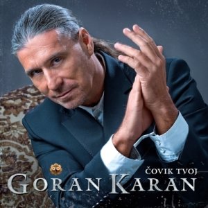 Goran Karan - Čovik Tvoj