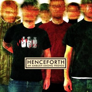 Henceforth - An Ambush Among Friends