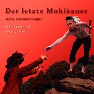 James Fenimore Cooper - Der Letzte Mohikaner
