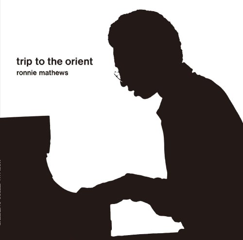 Ronnie Mathews - Trip To The Orient