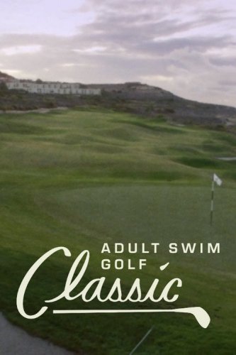 The Adult Swim Golf Classic (2016)