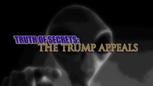 The Truth of Secrets: The Trump Appeals
