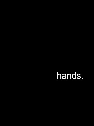 Hands. (2010)