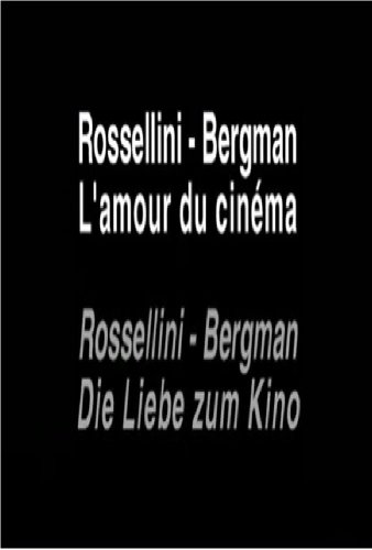Rossellini - Bergman, l'amour du cinéma