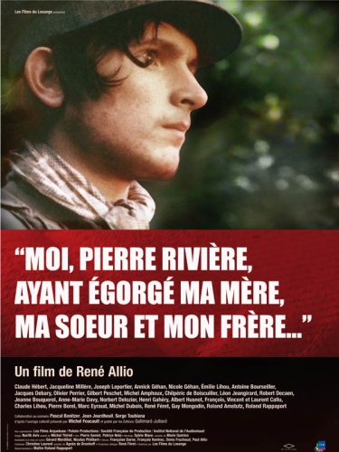 Moi, Pierre Rivière, ayant égorgé ma mère, ma soeur et mon frère... (1976)