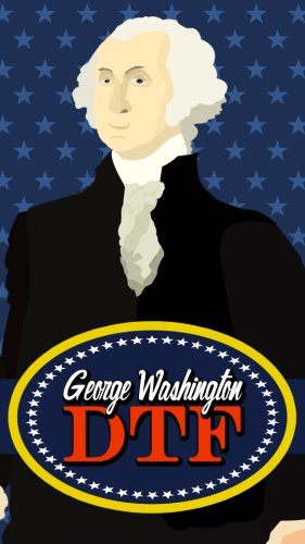 George Washington: DTF
