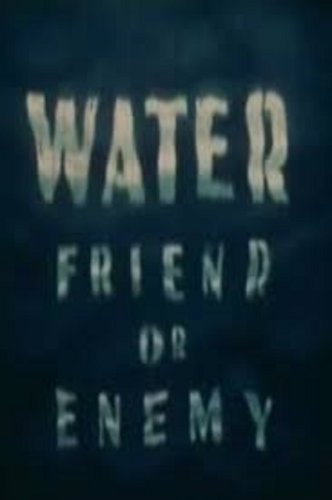 Water: Friend or Enemy (1943)