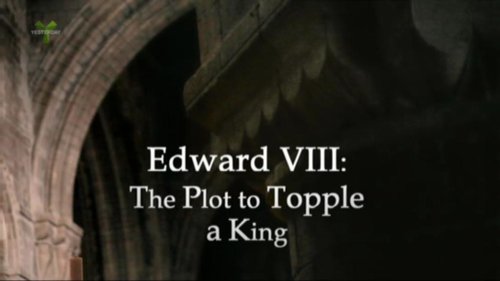 Edward VIII: The Plot to Topple a King (2013)