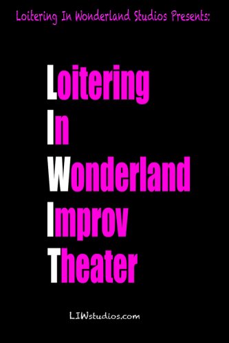 Loitering in Wonderland Improv Theater (2015)