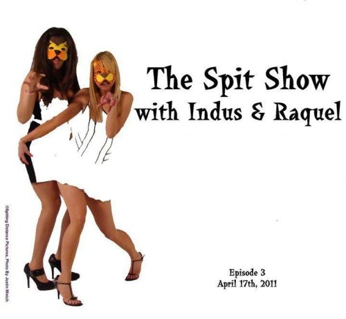 The Spit Show with Indus & Raquel