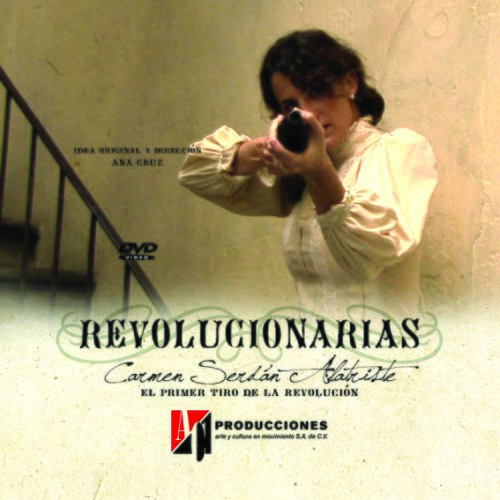 Revolucionarias: Carmen Serdan (2010)