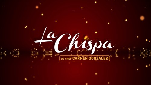 La Chispa de Chef Carmen Gonzalez (2012)